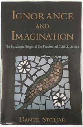 Ignorance and Imagination: The Epistemic Origin of the Problem of Consciousness