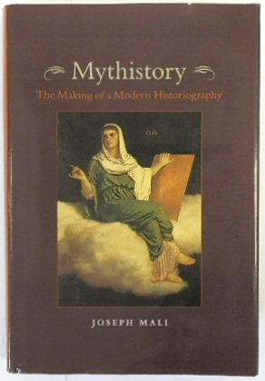 Mythistory: The Making of a Modern Historiography