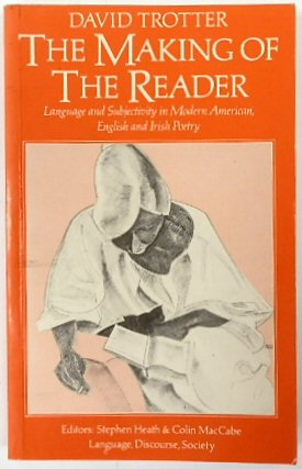 Making of the Reader: Language and Subjectivity in Modern American, English and Irish Poetry (Language, Discourse, Society)