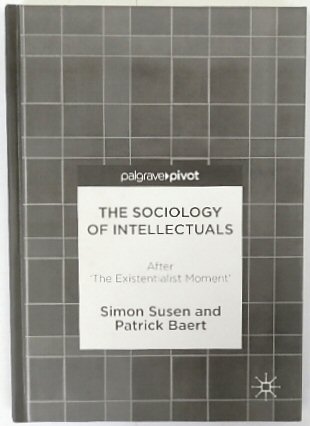 The Sociology of Intellectuals: After 'The Existentialist Moment'