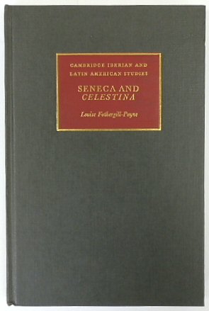 Seneca and Celestina (Cambridge Iberian and Latin American Studies)