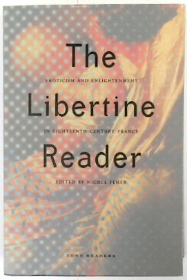 The Libertine Reader: Eroticism and Enlightenment in Eighteenth-Century France