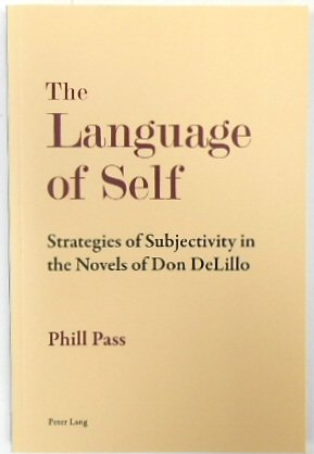 The Language of Self: Strategies of Subjectivity in the Novels of Don DeLillo