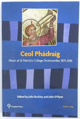 Ceol PHADRAIG: Music at St Patrick's College Drumcondra, 1875-2016