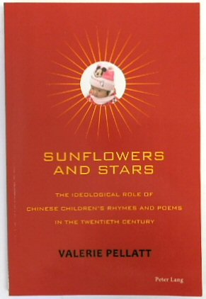 Sunflowers and Stars: The Ideological Role of Chinese Children's Rhymes and Poems in the Twentieth Century