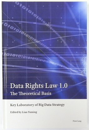 Data Rights Law 1.0 The Theoretical Basis: Key Laboratory of Big Data Strategy