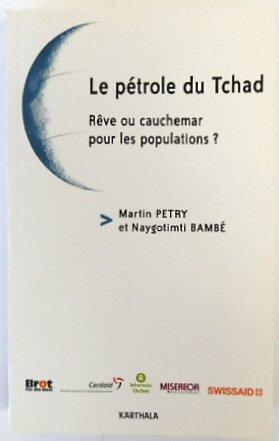 Le PETROLE Du Tchad: REVE Ou Cauchemar Pour Les populations