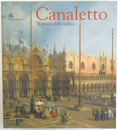 Canaletto: Il Trionfo Della Veduta