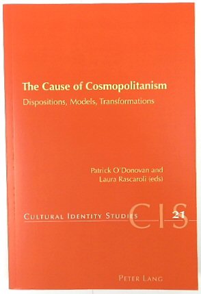 The Cause of Cosmopolitanism: Dispositions, Models, Transformations (Cultural Identity Studies, Volume 21)