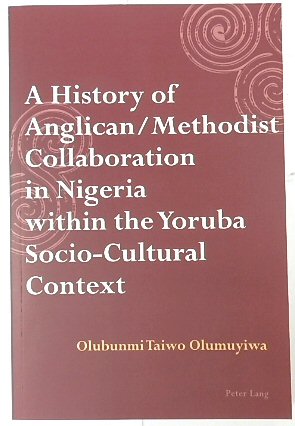 A History of Anglican/Methodist Collaboration in Nigeria Within the Yoruba Socio-Cultural Context