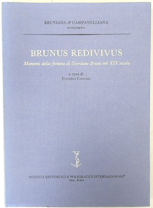 Brunus Redivivus : momenti della fortuna di Giordano Bruno nel XIX Secolo