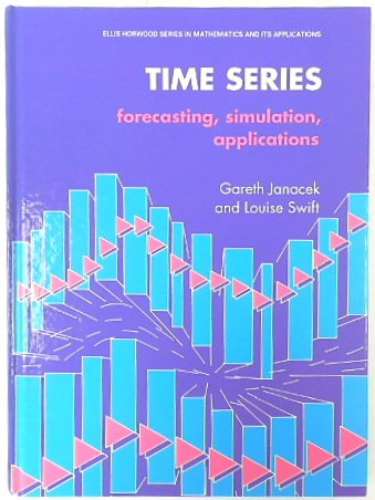 Time Series: Forecasting, Simulation, Applications (Ellis Horwood Series in Mathematics and Its Applications)