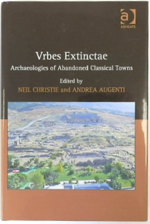 Vrbes Extinctae: Archaeologies of Abandoned Classical Towns