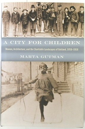 A City for Children: Women, Architecture, and the Charitable Landscapes of Oakland, 1850-1950