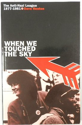 When We Touched the Sky: The Anti-Nazi League 1977-1981