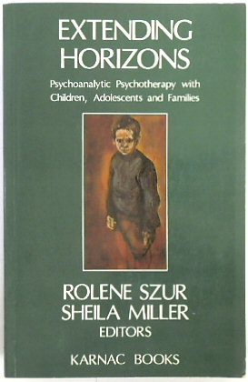 Extending Horizons: Psychoanalytic Psychotherapy with Children, Adolescents and Families