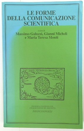 Le Forme Della Comunicazione Scientifica (Filosofia e scienza nel Cinquecento e nel Seicento)