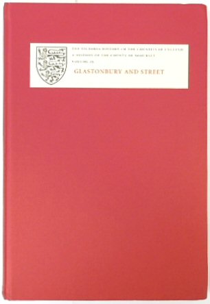The Victoria History of the Counties of England: A History of the County of Somerset: Volume IX: Glastonbury and Street
