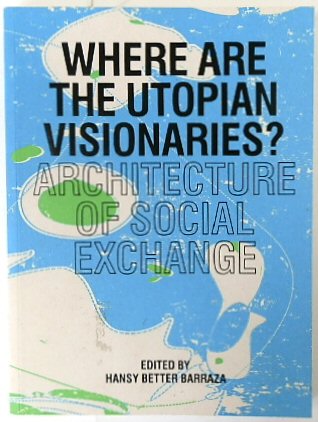 Where are the Utopian Visionaries: Architecture of Social Exchange