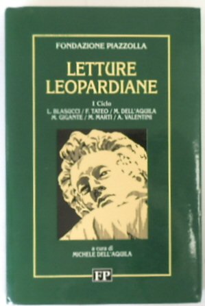 Letture Leopardiane: Primo ciclo: Testi di L. Blasucci, F. Tateo, M. Dell' Aquila, M. Gigante, M. Marti, A. Valentini