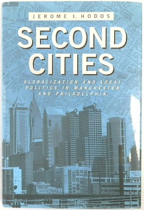 Second Cities: Globalization and Local Politics in Manchester and Philadelphia