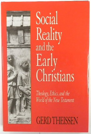 Social Reality and the Early Christians: Theology, Ethics and the World of the New Testament