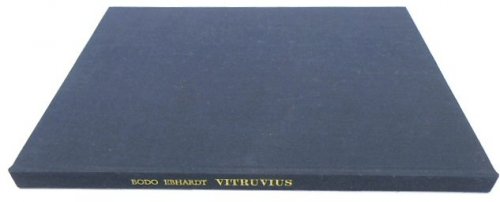 Vitruvius: Die Zehn Buecher Der Architektur Des Vitruv Und Ihre Herausgeber. Mit Einem Verzeichnis Der Vorhandenen Ausgaben Und Erlaeuterungen