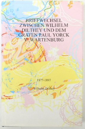 Briefwechsel Zwischen Wilhelm Dilthey Und Dem Grafen Paul York V.Wartenburg 1877-1897