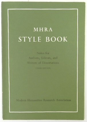 MHRA Style Book: Notes for authors, editors and Writers of Dissertations (3rd edition)