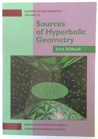 Sources of Hyperbolic Geometry (History of Mathematics, Volume 10)