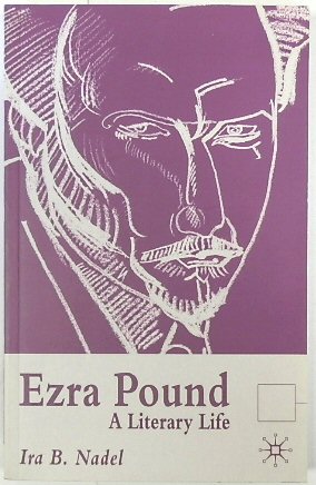 Ezra Pound: A Literary Life