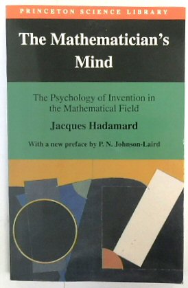 The Mathematician's Mind: The Psychology of Invention in the Mathematical Field (Princeton Science Library)