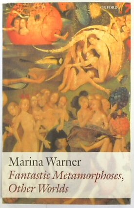Fantastic Metamorphoses, Other Worlds (The Clarendon Lectures in English 2001)