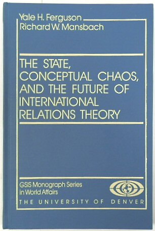 The State, Conceptual Chaos, and the Future of International Relations Theory