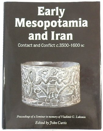 Early Mesopotamia and Iran: Contact and Conflict, C.3500-1600 BC