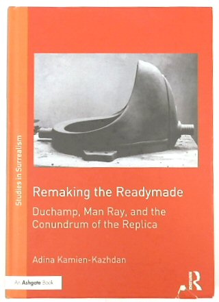 Remaking the Readymead: Duchamp, Man Ray, and The Conundrum of the Replica
