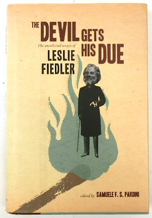 The Devil Gets His Due: The Uncollected Essays of Leslie Fiedler