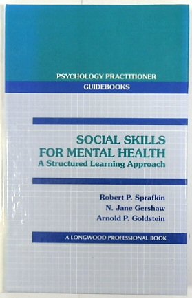 Social Skills for Mental Health: A Structured Learning Approach (Psychology Practioner Guidebooks)