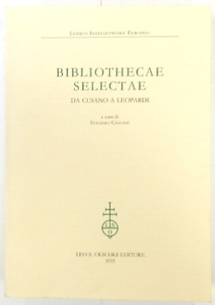 Bibliothecae Selectae: Da Cusano a Leopardi (Lessico Intelletuale Europeo)