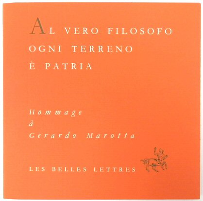 Al Vero Filosofo Ogni Terreno e Patria: Hommage a Gerardo Marotta