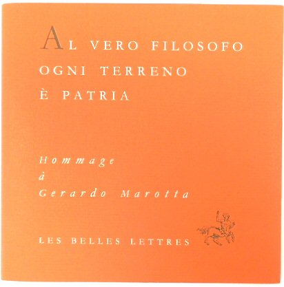 Al Vero Filosofo Ogni Terreno e Patria: Hommage a Gerardo Marotta