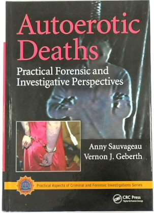 Autoerotic Deaths: Practical Forensic and Investigative Perspectives
