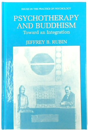Psychotherapy and Buddhism: Toward an Integration (Issues in the Practice of Psychology)