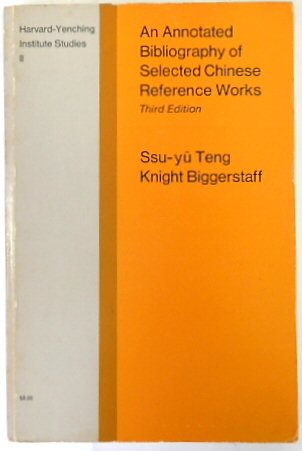 An Annotated Bibliography of Selected Chinese Reference Works (Harvard-Yenching Institute Studies II)