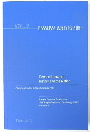 German Literature, History and the Nation: Papers from the Conference 'The Fragile Tradition', Cambridge 2002, Volume 2