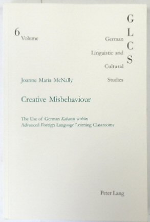 Creative Misbehaviour: The Use of German Kabarett Within Advanced Foreign Language Learning Classrooms