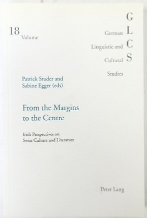 From the Margins to the Centre: Irish Perspectives on Swiss Culture and Literature