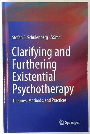 Clarifying and Furthering Existential Psychotherapy: Theories, Methods, and Practices