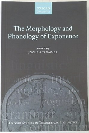 The Morphology and Phonology of Exponence (Oxford Studies in Theoretical Linguistics, 41)