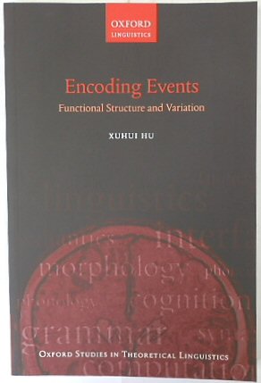 Encoding Events: Functional Structure and Variation (Oxford Studies in Theoretical Linguistics, 70)